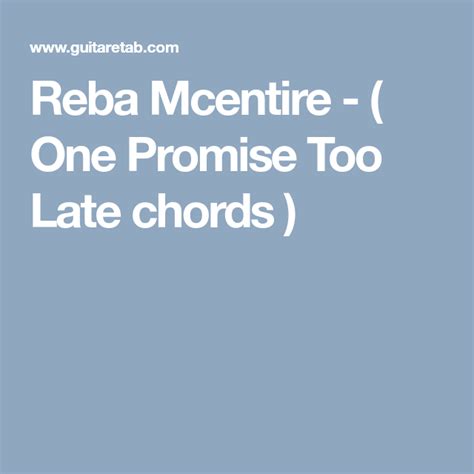 Behind the promise that i made chorus: Reba Mcentire - ( One Promise Too Late chords ) | Reba ...