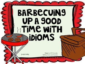 In addition to the links i've included above, here are some other resources to help you find even more summer fun activities for adults Barbequing Up A Good Time with Idioms: Idiom Sort *Aligned ...