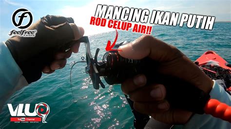 Check spelling or type a new query. MANCING IKAN PUTIH!! - VLUQ#157 - Kayak Fishing Malaysia ...