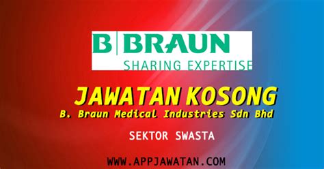 Braun medical industries sdn bhd from u.s. Jawatan Kosong Terkini di B. Braun Medical Industries Sdn ...