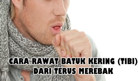 Biasanya batuk pada bayi bisa disebabkan oleh virus atau bakteri. CARA MERAWAT BATUK KERING (TIBI) DARI TERUS MEREBAK - BLOG ...