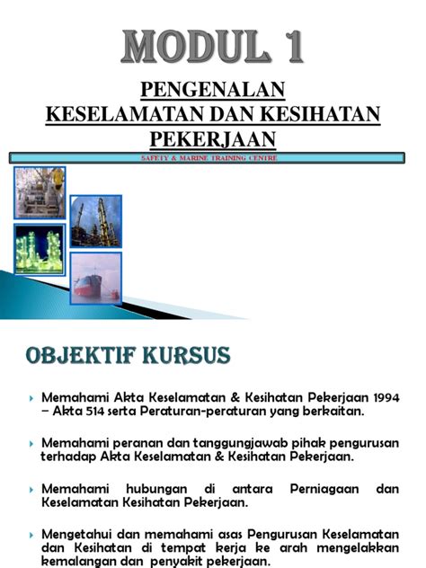 Akta kesihatan dan keselamatan pekerjaan 1994 dirangka berdasarkan enam prinsip iaitu: Modul 1 - Pengenalan Keselamatan Dan Kesihatan Pekerjaan