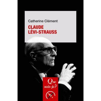 The greatest anthropologist of the twentieth century. Claude Lévi-Strauss - Poche - Catherine Clément - Achat ...