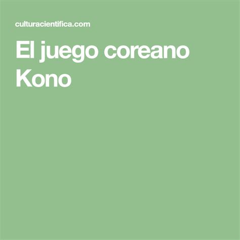 El coreano (한국어, hangugeo) es el idioma oficial de corea del norte, corea del sur, la prefectura autónoma coreana de yanbián, así como el idioma dominante de la diáspora. El juego coreano Kono | Juegos