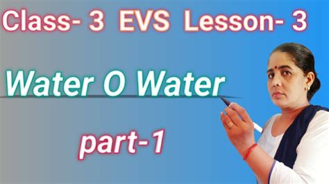 To let the child know about different organs in our body and. Class 3rd EVS lesson 3 Water O Water part 1. EVS lesson 3 ...