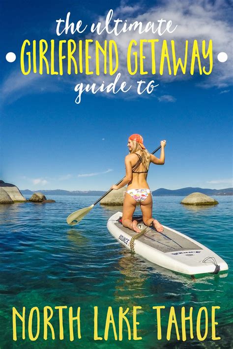 Popular lake tahoe (california) categories. The Ultimate Girlfriend Getaway Guide to North Lake Tahoe ...