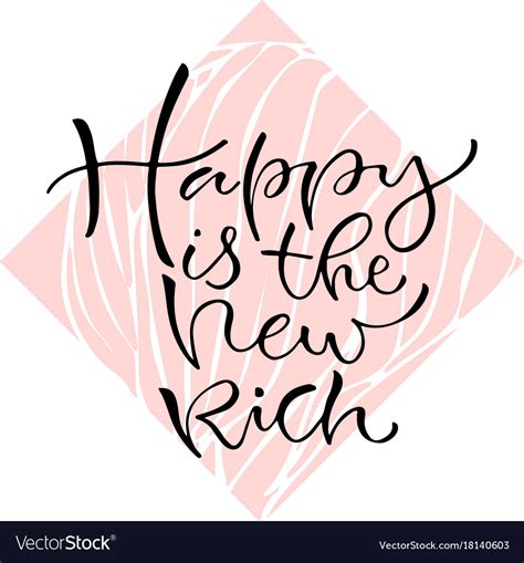 Happiness is the art of never holding in your mind the memory of any unpleasant thing that has passed. Happy is the new rich handwritten positive quote Vector Image