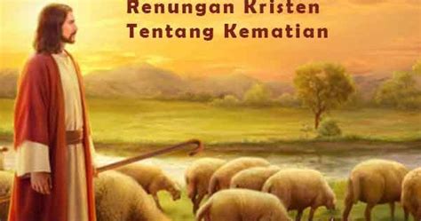 Jangan putus untuk berdoa dan berharap pada tuhan yesus. Renungan Kristen Tentang Kematian dan Meninggal Dunia ...