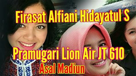 We would like to show you a description here but the site won't allow us. Firasat Alfiani Pramugari Lion Air JT-610, asal Madiun ...