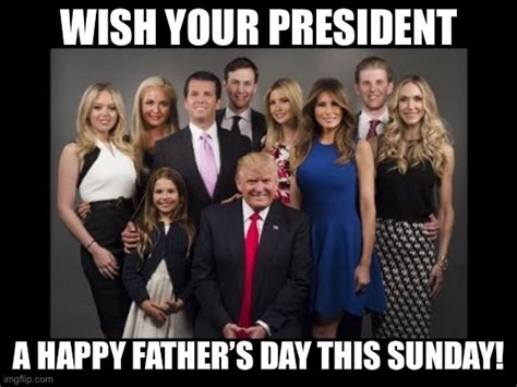 Happy father's day meme trump. Happy Father's Day to all fathers, and Happy Father's Day ...
