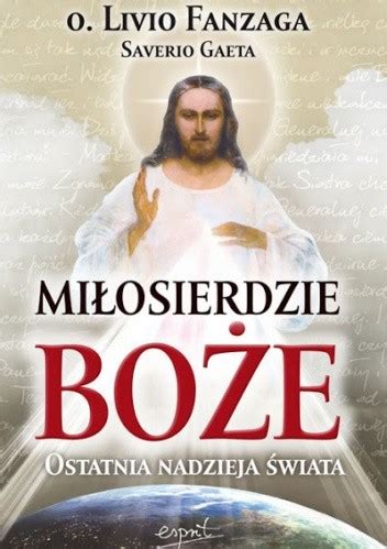 Jest jak morze głębokie, jak wszechświat szerokie Miłosierdzie Boże. Ostatnia nadzieja świata - Oceny ...