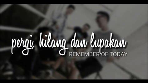 Ombak rindu hafiz adira lirik lagu lagu tema bagi filem ombak rindu yang dibintangi oleh aaron aziz maya karin dan lisa surihani lirik lagu lagu hafiz. Lirik Lagu Pergi Hilang Dan Lupakan - Remember Of Today ...