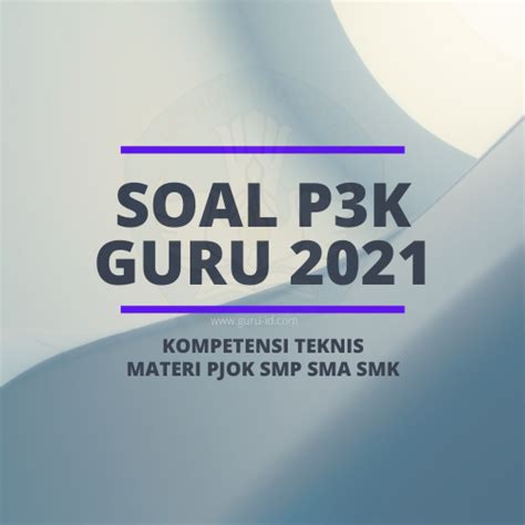 Maybe you would like to learn more about one of these? Soal Tes PPPK PJOK SMP SMA SMK 2021 - Info Pendidikan Terbaru