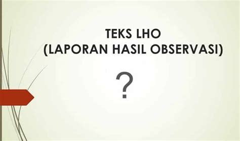 Check spelling or type a new query. Teks Laporan Hasil Observasi : Pengertian, Contoh, Struktur