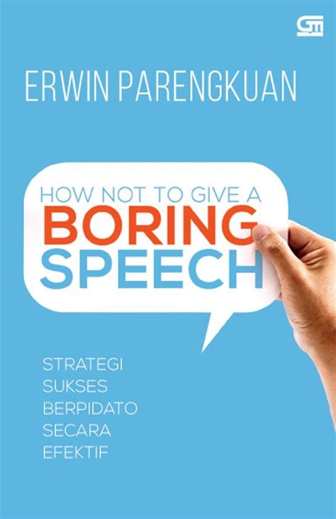 Dapatkan penjelasan bukan hanya jawaban. Jual Buku How Not to Give A Boring Speech Karya Erwin ...