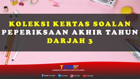 Kertas soalan ini mengandungi 3 bahagian iaitu bahagian. Koleksi Kertas Soalan Peperiksaan Akhir Tahun Darjah 3 ...