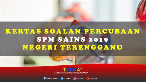 Koleksi soalan percubaan sijil pelajaran malaysia (spm) 2019 & 2020 setiap negeri dan jawapan. Kertas Soalan Percubaan SPM Sains 2019 Negeri Terengganu ...