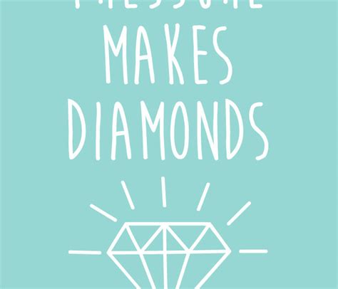 All they need is a few wisps of your loved one's hair or a tablespoon of cremated remains to start the process. Pressure Makes Diamonds - Word Porn Quotes, Love Quotes ...