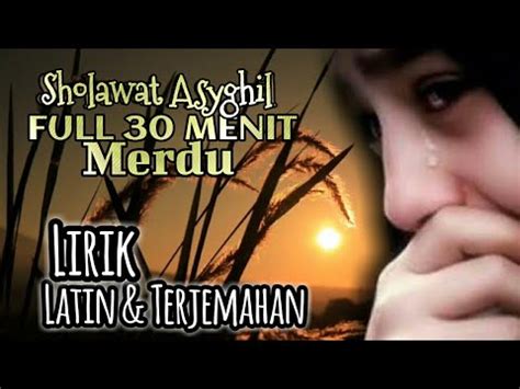 Vidio sholawat asygil (official lirik). Sholawat Asyghil Merdu Lirik Full 30 Menit Latin & Terjemahan - YouTube