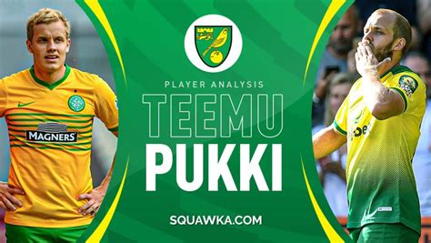 En quête d'une victoire en premier league depuis novembre, norwich se. Teemu Pukki: The former Celtic flop Norwich hope goes one further than Phillips & Johnson
