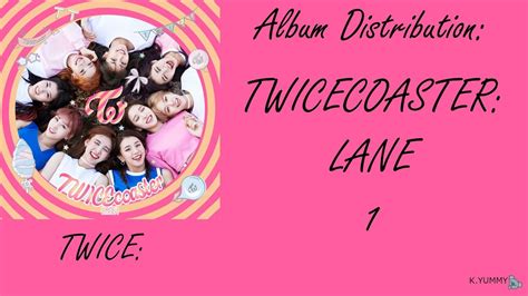 Because i'm still revising some parts. TWICE (트와이스) - TWICECOASTER: LANE 1 - (Album Distribution ...