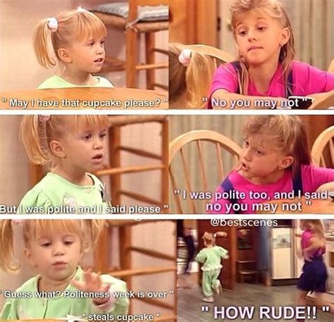 Find the best politeness quotes, sayings and quotations on picturequotes.com. Politeness week is OVER! | Full house funny, Full house ...