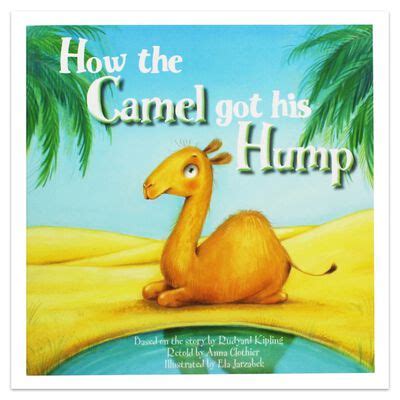 The djinn assured the camel that his humph would not create a problem for him while working. How the Camel got his Hump | The Works