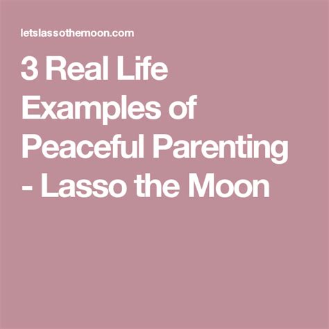 3 Real Life Examples of Peaceful Parenting | Peaceful ...