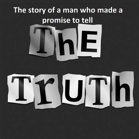 The story of a man who made a promise to tell the truth
