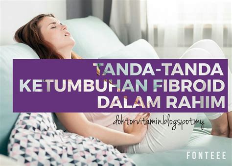 Penyakit fibroid atau sel abnormal pada rahim wanita ini perlu diwaspadai. Tanda-tanda Ketumbuhan Fibroid Dalam Rahim - Sihat Itu Nikmat