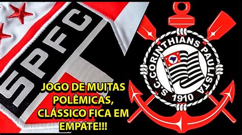 Corinthians foi eliminado por um time melhor e essa é a realidade; JOGO COM MUITAS POLÊMICAS, SÃO PAULO EMPATA COM CORINTHIANS!!! - YouTube