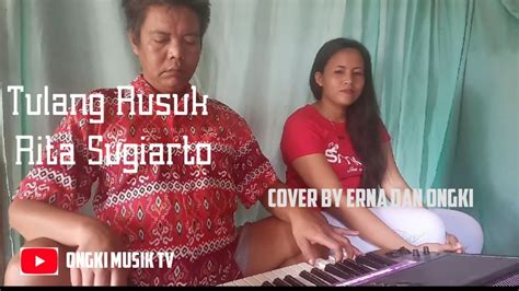 Kali kebagian, gih sana daftar! TULANG RUSUK-RITA SUGIARTO (Cover by Ongki dan Erna) - YouTube