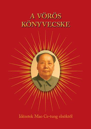 You who like to read, this is highly recomended to you. A vörös könyvecske · Mao Ce-tung · Könyv · Moly