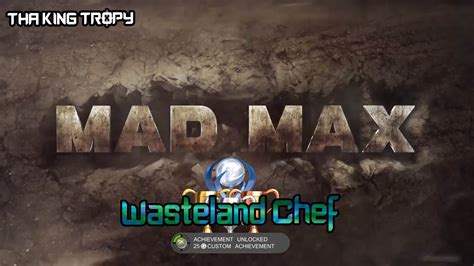 The trophy list for wasteland 2: Mad Max | Wasteland Chef Trophy / Achievement Guide - YouTube
