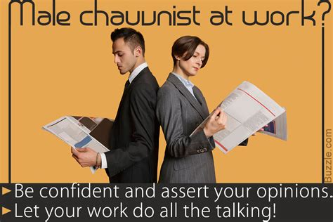 Definitions by the largest idiom dictionary. Quirky Ways on How to Deal With Male Chauvinism at Work