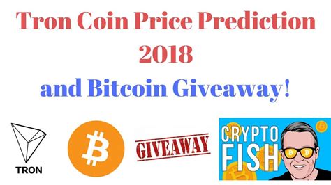 Today updated prediction and forecast by day. Tron Coin Price Prediction 2018 and Bitcoin Giveaway ...