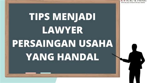 Posted on february 2, 2019february 2, 2019 by erlandean2015. Tips Menjadi Lawyer Persaingan Usaha yang Andal