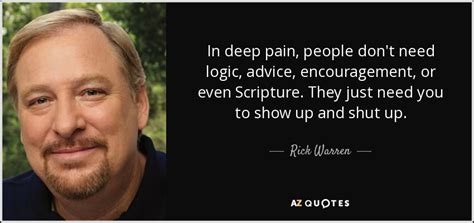 Jul 02, 2021 · sad pain quotes. Rick Warren quote: In deep pain, people don't need logic, advice, encouragement, or...