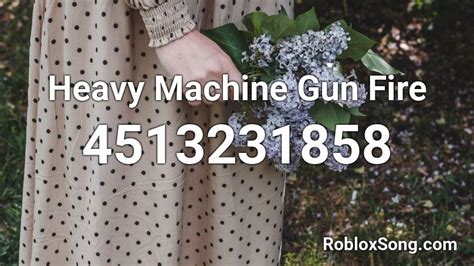 Sorry for not posting in a while ive been busy building a game on roblox studio and we did this. Heavy Machine Gun Fire Roblox ID - Roblox music codes