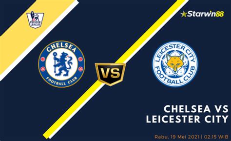 The blues yang lebih difavoritkan memiliki rekor buruk kala memperebutkan trofi di awal musim itu. Prediksi Chelsea VS Leicester City 19 Mei 2021 - Starwinews