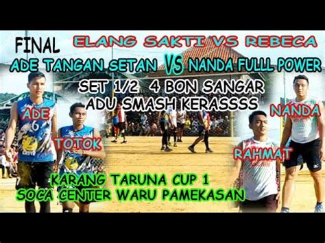 Tvchannel 06 670 views4 months ago. FINAL SET1/2 - ADE TANGAN SETAN VS NANDA FULL POWER SAMA2 SANGAR - ELANG SAKTI VS REBECA - YouTube