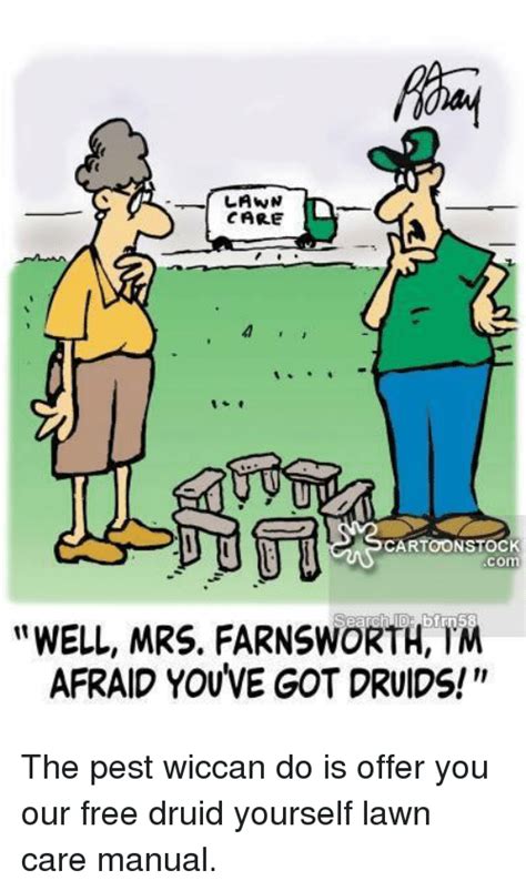 We're here to offer our professional products and advice for all your pest control and lawn care needs. LAWN CARE CARTOON STOCK COmi WELL MRS FARNSWORTH TM AFRAID YOUVE GOT DRUIDS! The Pest Wiccan Do ...