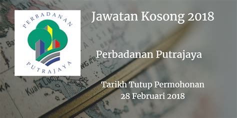 Bagi mereka yang ingin bekerja dalam sektor royal, kami mengesyorkan untuk segera cepat daftarkan diri dan hantar surat permohonan sebelum terlambat, kerana batas tarikh permohonan hingga tarikh 23juni 2019. Perbadanan Putrajaya Jawatan Kosong PPj 28 Februari 2018 ...