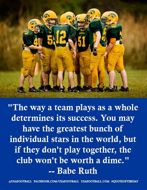 Sports teams have always been a strong example of teamwork because the players know that if they can't sport players know that there is no i in team. here are 135 teamwork quotes that show. From the mouth of Babe ... a few words on teamwork ...