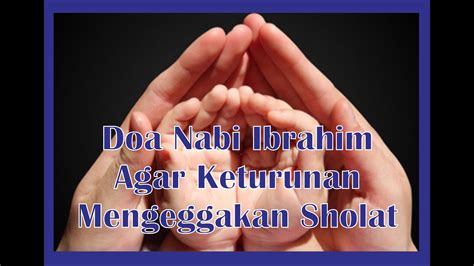 Nabi ibrahim pun ucapkan syukur kepada allah atas terkabulnya doanya. Doa Nabi Ibrahim Agar Keturunan Menegakkan Sholat - YouTube