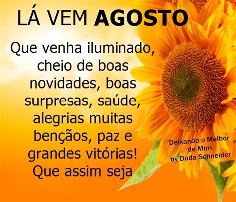 Veja dezenas de frases de agosto aqui no os vigaristas! Deixando Melhor de Mim: Lá vem AGOSTO. Que venha iluminado ...