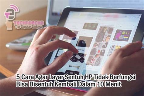5 Cara Agar Layar Sentuh HP Tidak Berfungsi Bisa Disentuh ...