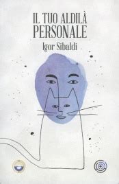 Se sei interessato a saperne. Il Tuo Aldilà Personale - Libro di Igor Sibaldi