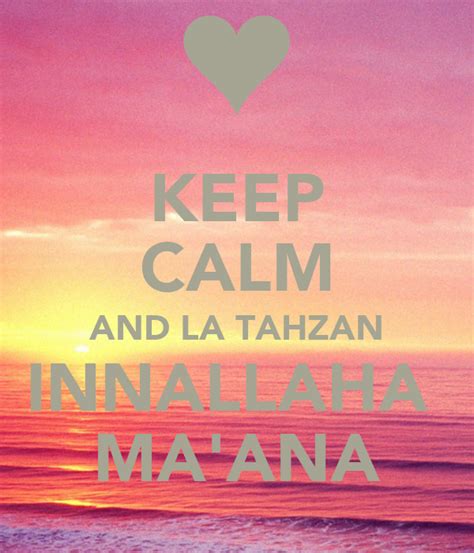 Motivasi dan amalan harian… see more of la tahzan, innallaha ma'ana on facebook. KEEP CALM AND LA TAHZAN INNALLAHA MA'ANA Poster ...