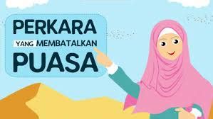 Dengan catatan muntahan tersebut tidak. Perkara yang Dapat Membatalkan Puasa - Rumah Bina Sejahtera